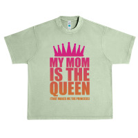 My Mom Is The Queen That Makes Me The Princess Urban Heavy T-shirt | Artistshot