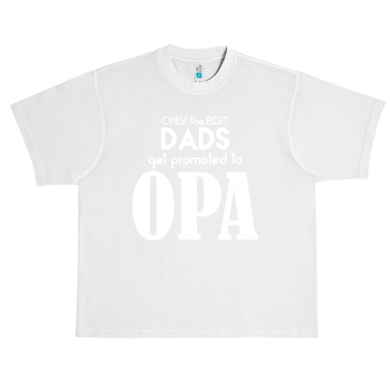 Only The Best Dads Get Promoted To Opa Urban Heavy T-shirt | Artistshot