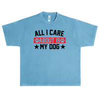 All I Care About Is Dogs Urban Heavy T-shirt | Artistshot