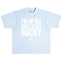 I'm Up All Night To Get Bucky Urban Heavy T-shirt | Artistshot