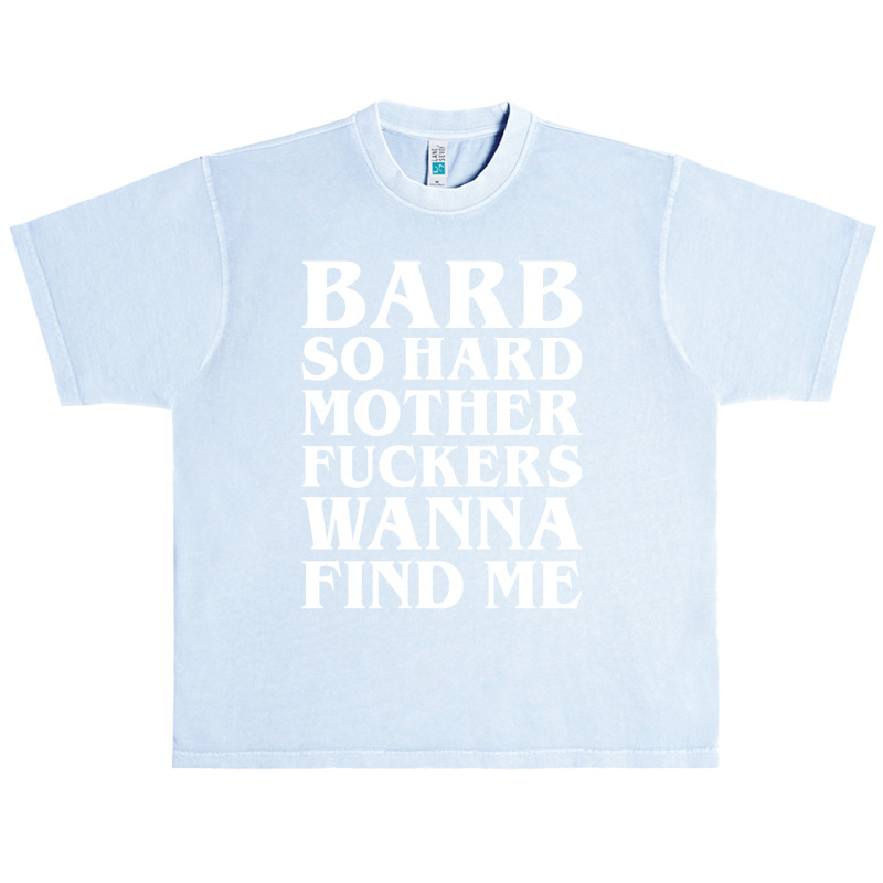 Barb So Hard Mother Fuckers Wanna Find Me Urban Heavy T-shirt by Gringo | Artistshot