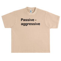 Passive Aggressive Urban Heavy T-shirt | Artistshot