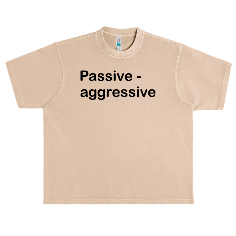 Passive Aggressive Urban Heavy T-shirt by SabriAcar | Artistshot