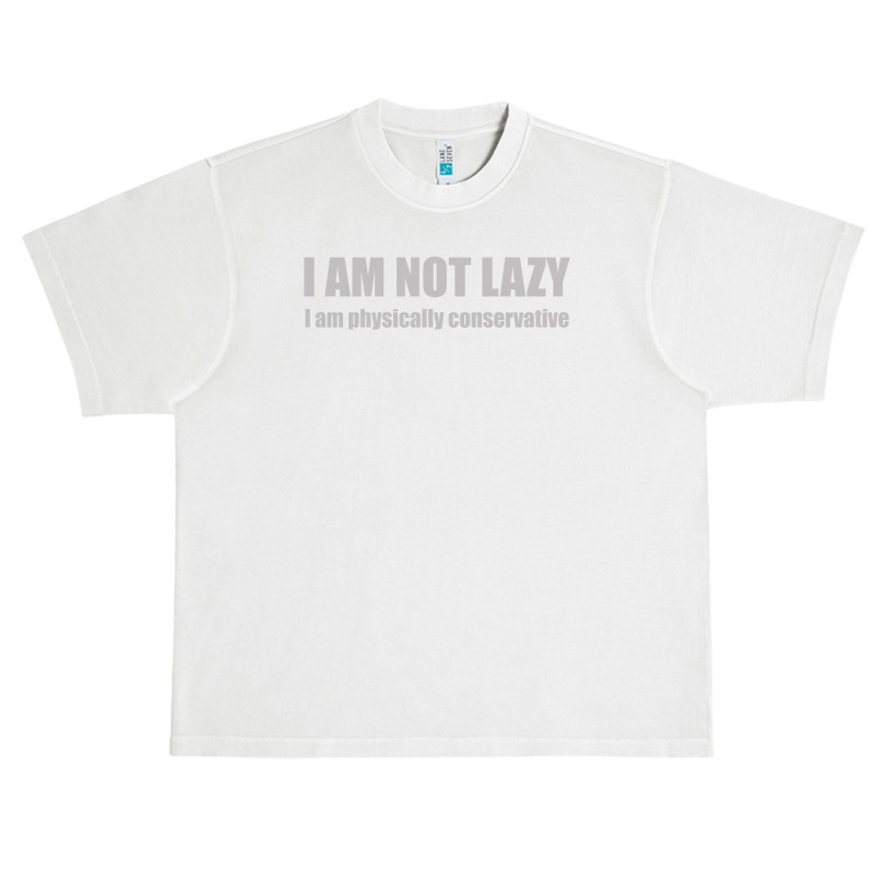 I'm Not Lazy, I'm Physically Conservative Urban Heavy T-shirt | Artistshot