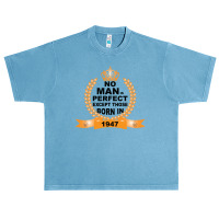 No Man Is Perfect Except Those Born In 1947 Urban Heavy T-shirt | Artistshot