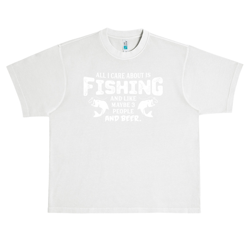 All I Care About Is Fishing And Like Maybe 3 People And Beer Urban Heavy T-shirt by tshiart | Artistshot