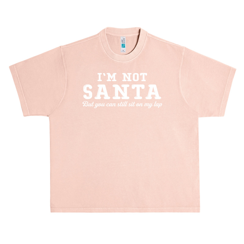 I'm Not Santa But You Can Sit On My Lap Urban Heavy T-shirt | Artistshot