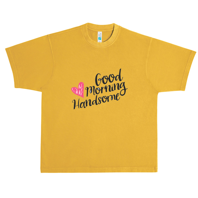 Good Morning Handsome Urban Heavy T-shirt | Artistshot