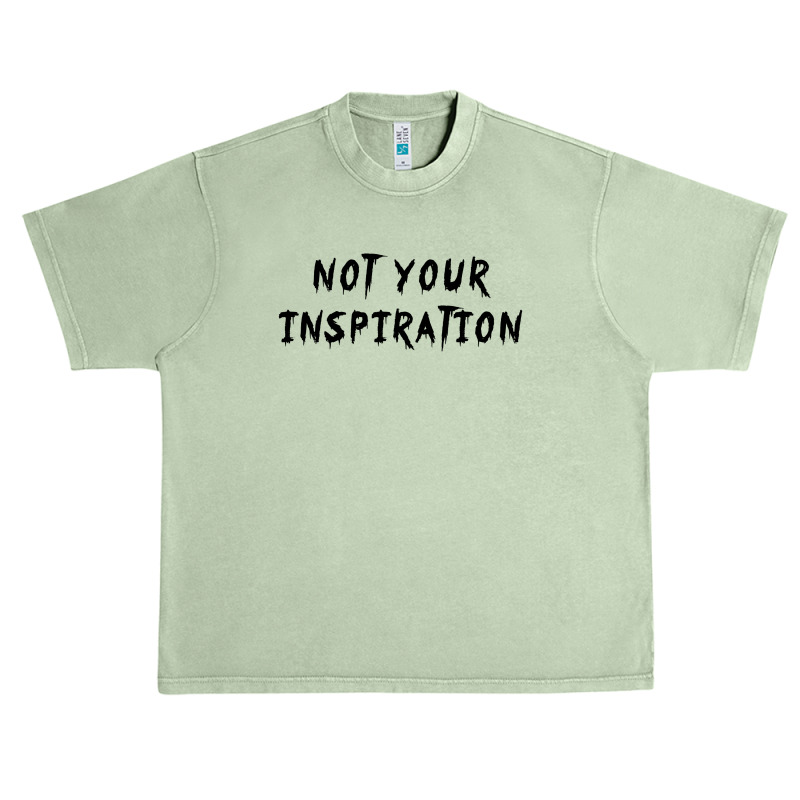 Not Your Inspiration Urban Heavy T-shirt by Tee Station | Artistshot