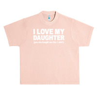 I Love My Daughter Slogan Urban Heavy T-shirt | Artistshot