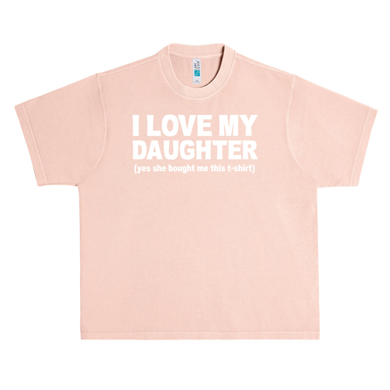 I Love My Daughter Slogan Urban Heavy T-shirt | Artistshot