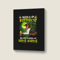 Boston Terrier Buckle Up Buttercup You Just Flipped My Witch Switch Portrait Canvas Print | Artistshot