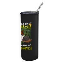 Boston Terrier Buckle Up Buttercup You Just Flipped My Witch Switch Skinny Tumbler | Artistshot