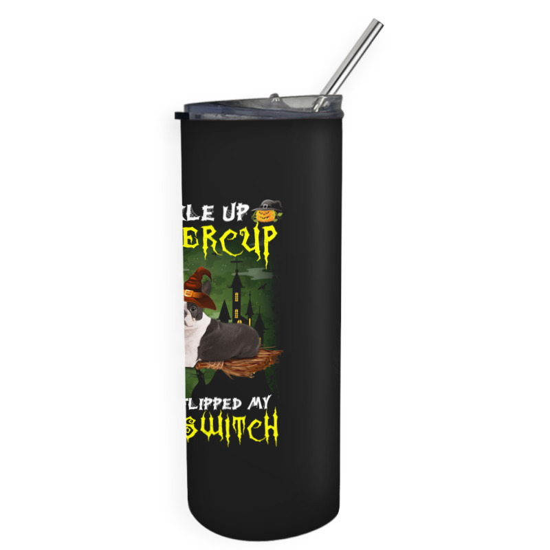 Boston Terrier Buckle Up Buttercup You Just Flipped My Witch Switch Skinny Tumbler | Artistshot