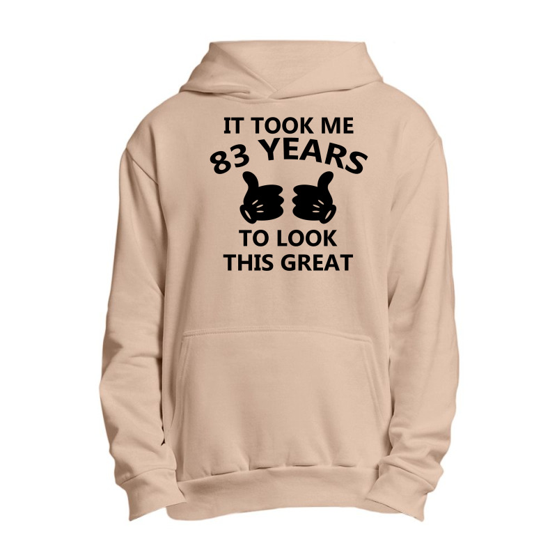 It Took Me 83 Years To Look This Great Urban Pullover Hoodie | Artistshot