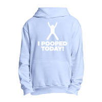 I Pooped Today Urban Pullover Hoodie | Artistshot