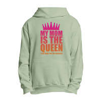 My Mom Is The Queen That Makes Me The Princess Urban Pullover Hoodie | Artistshot