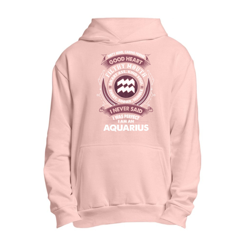 I Never Said I Was Perfect I Am An Aquarius Urban Pullover Hoodie | Artistshot