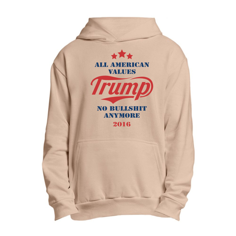 Trump All American Values No Bullshit Anymore 2016 Urban Pullover Hoodie | Artistshot