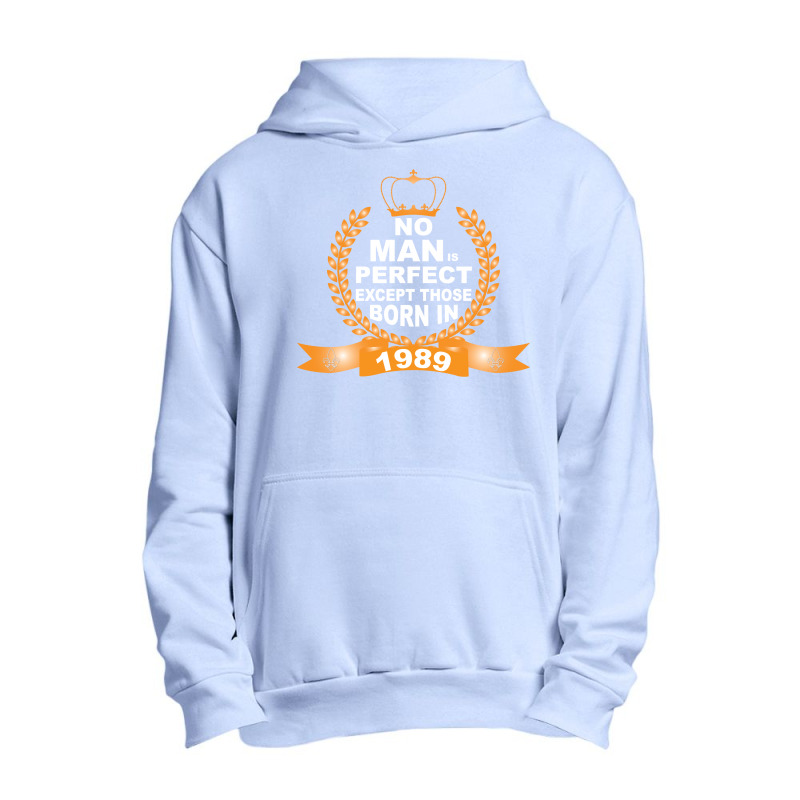 No Man Is Perfect Except Those Born In 1989 Urban Pullover Hoodie | Artistshot