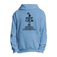 Keep Calm And Be Supercalifragilisticexpialidocious Urban Pullover Hoodie | Artistshot