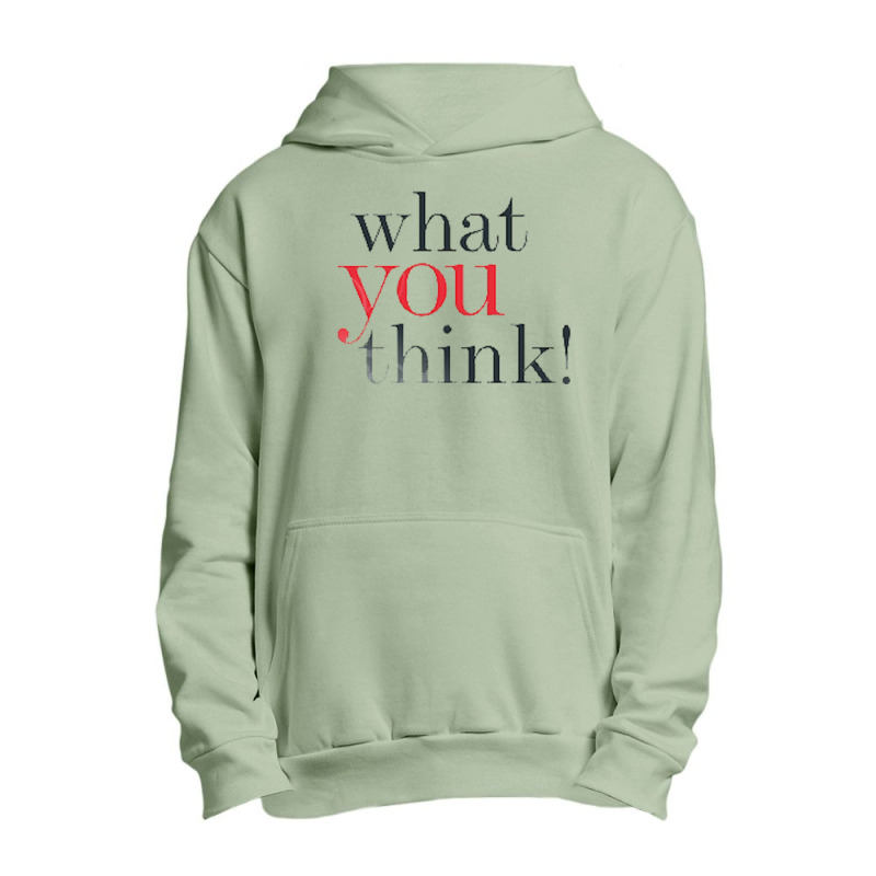 What You Think Urban Pullover Hoodie | Artistshot