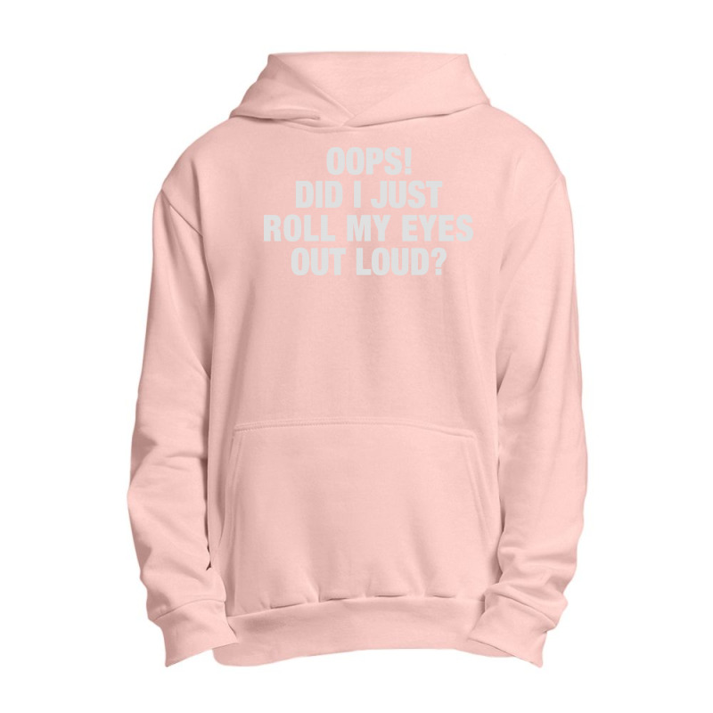 Roll My Eyes Out Loud Urban Pullover Hoodie | Artistshot