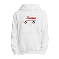 Forget The Ambulance Ride The Emt Urban Pullover Hoodie | Artistshot