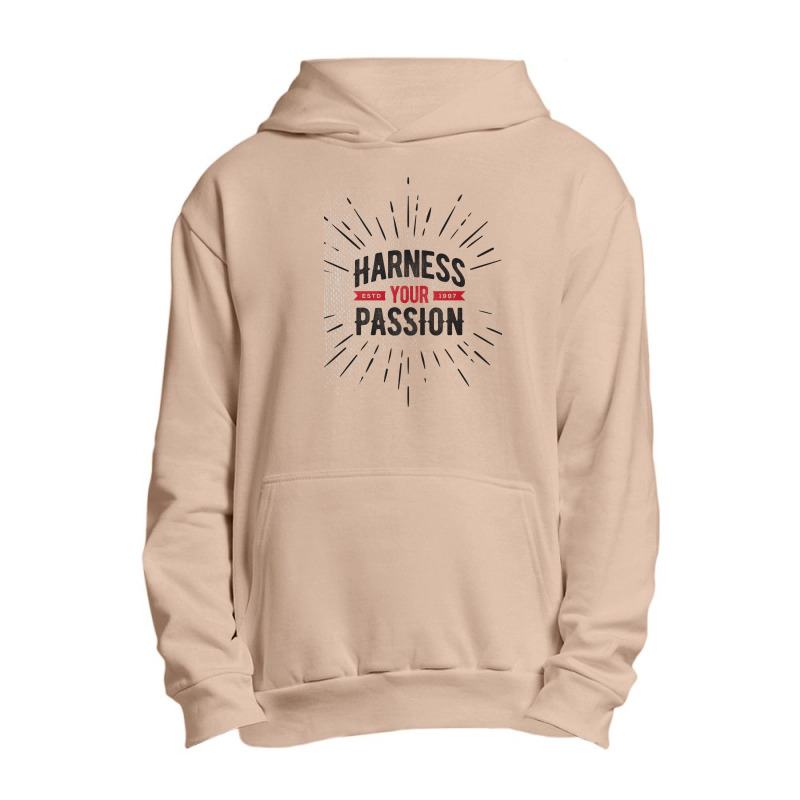 Harness Your Passion Urban Pullover Hoodie | Artistshot