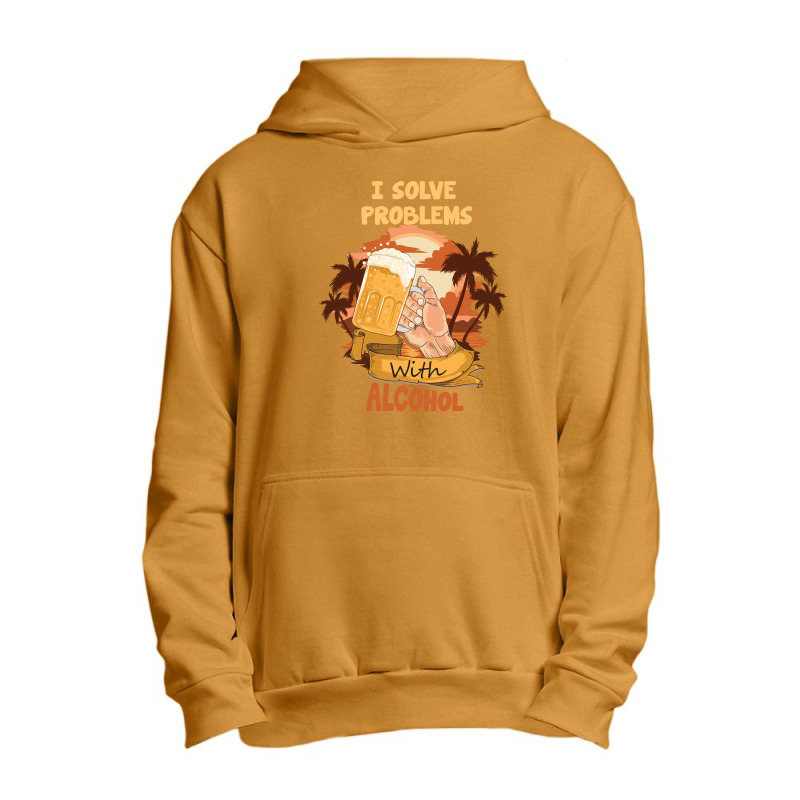 I Solve Problems With Alcohol Urban Pullover Hoodie | Artistshot