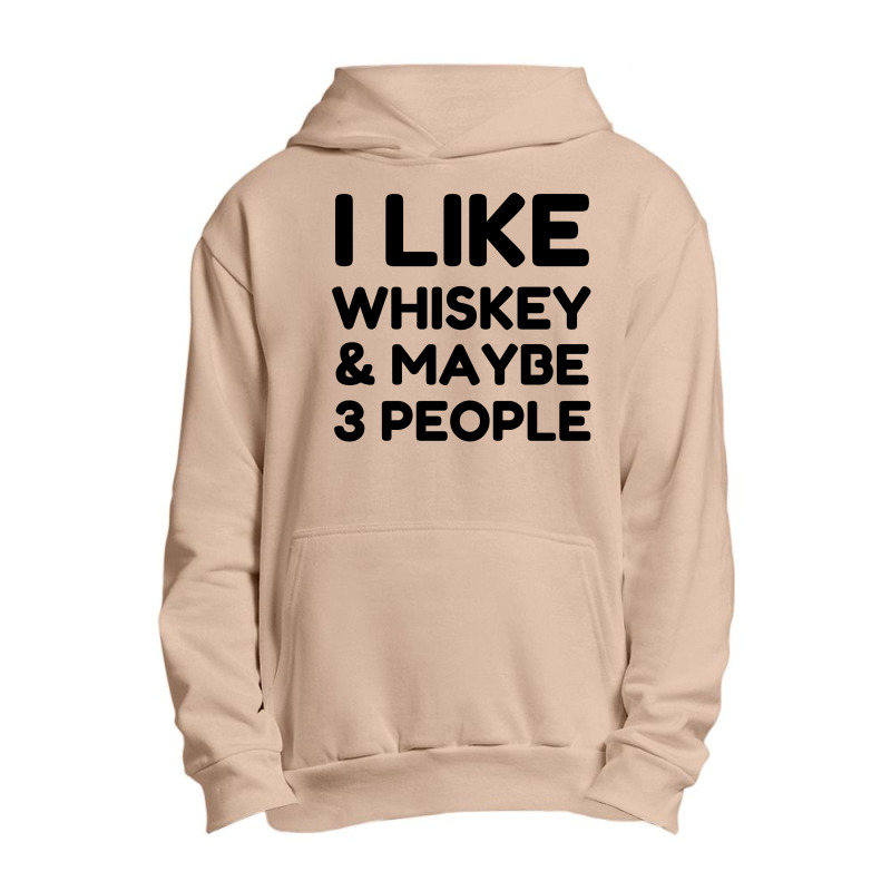 I Like Whiskey And Maybe 3 People Urban Pullover Hoodie by Perfect Designers | Artistshot