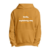 Smile, It's Easier Than Explaining Why You're Sad Urban Pullover Hoodie | Artistshot