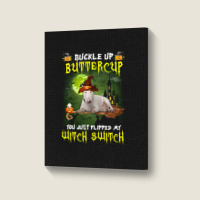 Bull Terrier Buckle Up Buttercup You Just Flipped My Witch Switch Portrait Canvas Print | Artistshot