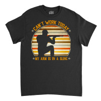 Cant Work Today My Arm Is In A Sling Funny Hunting Deer Hunter Classic T-shirt | Artistshot