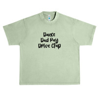 Dance Dad Pay Drive Clap Urban Heavy T-shirt | Artistshot