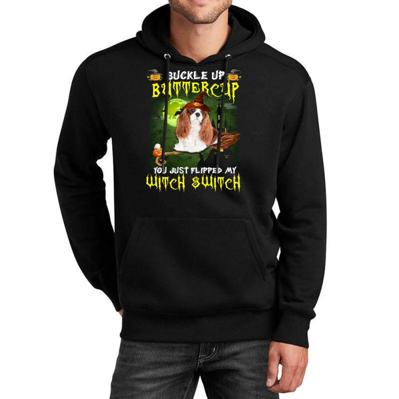 Cavalier King Chales Spaniel Buckle Up Buttercup You Just Flipped My W Unisex Hoodie | Artistshot