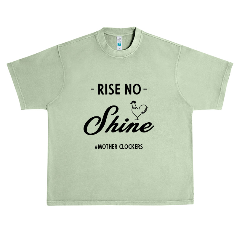 Rise No Shine Mother Clockers - Gift Funny Sayings Urban Heavy T-shirt by Diogo Calheiros | Artistshot