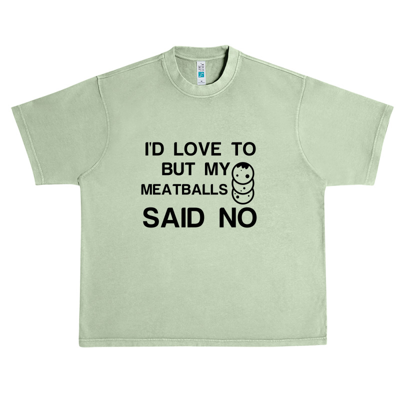 Meatballs Said No Urban Heavy T-shirt by Perfect Designers | Artistshot