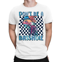 Dont Be A Basshole T-shirt | Artistshot