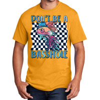 Dont Be A Basshole Basic T-shirt | Artistshot