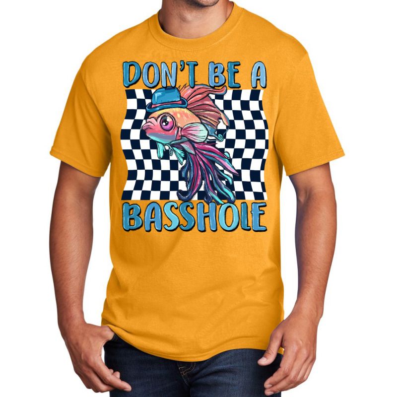 Dont Be A Basshole Basic T-shirt | Artistshot