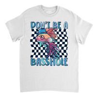 Dont Be A Basshole Classic T-shirt | Artistshot