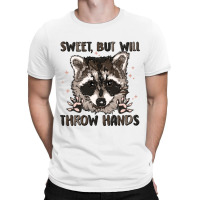 Sweet But Will Throw Hands T-shirt | Artistshot