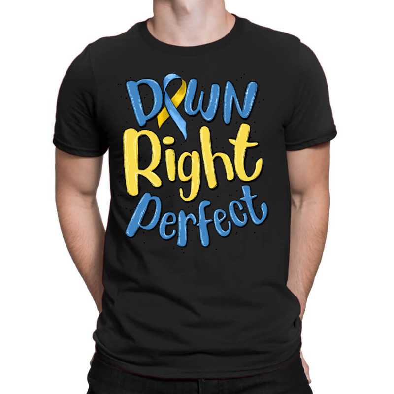 Down Right Perfect T-shirt | Artistshot