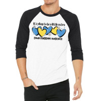 It's Okay To Be Little Extra Down Syndrome Awarene 3/4 Sleeve Shirt | Artistshot