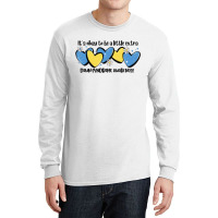 It's Okay To Be Little Extra Down Syndrome Awarene Long Sleeve Shirts | Artistshot