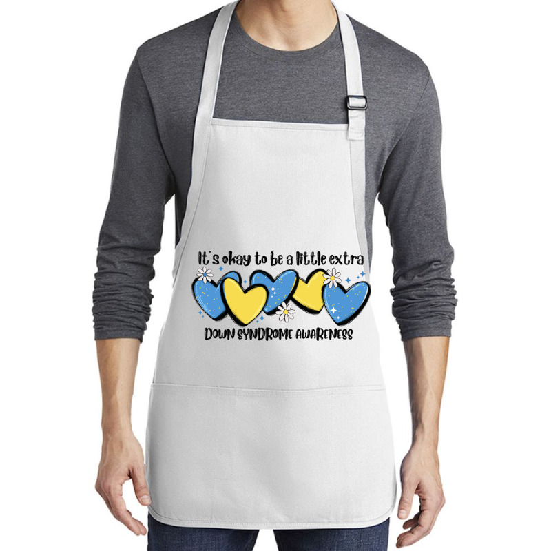 It's Okay To Be Little Extra Down Syndrome Awarene Medium-length Apron | Artistshot