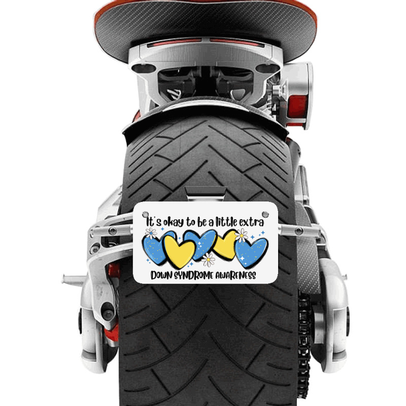 It's Okay To Be Little Extra Down Syndrome Awarene Motorcycle License Plate | Artistshot