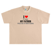 I Love My Father It When Picks Me Up From School Urban Heavy T-shirt | Artistshot