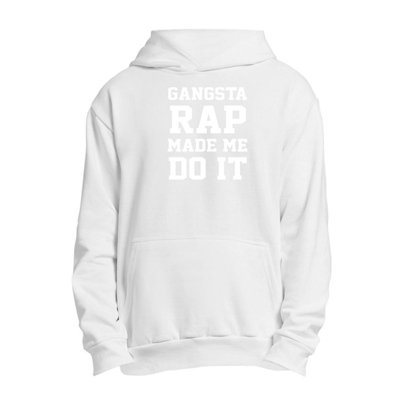 Gangsta Rap Made Me Do It Urban Pullover Hoodie | Artistshot